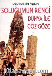 Soluğumun Rengi Dünya ile Gözgöze