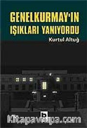 Genel Kurmay'ın Işıkları Yanıyordu