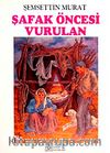 Şafak Öncesi Vurulan