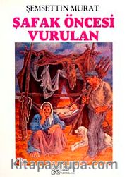 Şafak Öncesi Vurulan
