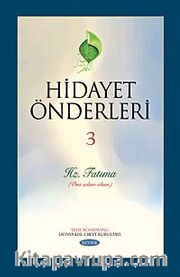 Hidayet Önderleri-3 / Hz. Fatıma (Ona Selam Olsun)