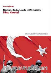 Türkiye'de İslam, Laiklik ve Milliyetçilik Türk Kimdir?