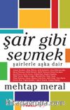 Şair Gibi Sevmek & Şairlerle Aşka Dair