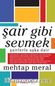 Şair Gibi Sevmek <br /> Şairlerle Aşka Dair