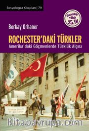 Rochester'daki Türkler <br /> Amerika'daki Göçmenlerde Türklük Algısı 