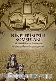 Ninelerimizin Komşuları <br /> Türk-Ermeni İlişkilerinin Barışçı Yönleri