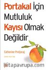 Portakal için Mutluluk Kayısı Olmak Değildir