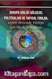 Avrupa Birliği Bölgesel Politikaları ve Yapısal Fonlar <br /> Uyum Sürecinde Türkiye İçin Bir Değerlendirme