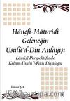 Hanefi Maturidi Geleneğin Usulu'd-Din Anlayışı & Lamişi Perspektifinde Kelam-Usulü'l-Fıkh Diyaloğu