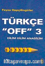 Türkçe "Off" 3 / Dilim Dilim Anadilim