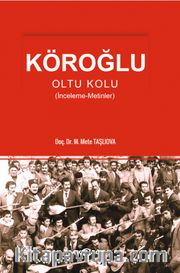 Köroğlu <br /> Oltu Kolu (İnceleme-Metinler)