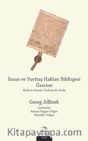 İnsan ve Yurttaş Hakları Bildirgesi Üzerine <br /> Modern Anayasa Tarihine Bir Katkı