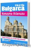 Pratik Bulgarca Konuşma Kılavuzu