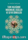 Türk Müziğinde Makamlar, Usuller ve Seyir Örnekleri