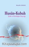 Husün ve Kubuh İyilik ve Kötülüğün Kaynağı