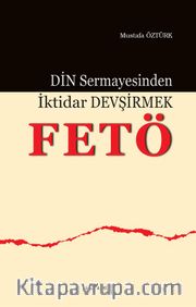 Din Sermayesinden İktidar Devşirmek: FETÖ