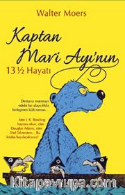 Kaptan Mavi Ayı’nın  13 ½ Hayatı