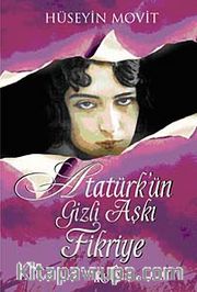 Atatürk'ün Gizli Aşkı Fikriye