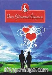 Bana Güvenmeni İstiyorum