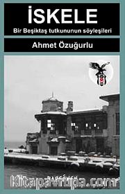 İskele <br /> Bir Beşiktaş Tutkununun Söyleşileri