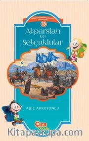 Alparslan ve Selçuklular  / Çocuklar İçin İslam Tarihi Serisi 13