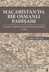 Macaristan’da Bir Osmanlı Padişahı