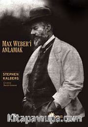 Max Weber'i Anlamak