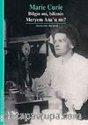 Marie Curie & Bilgin mi, Bilimin Meryem Ana'sı mı?