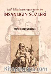 İnsanlığın Sözleri <br /> Tarih Bilincinden Yaşam Sevincine