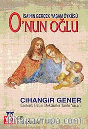 O'nun Oğlu <br /> İsa'nın Gerçek Yaşam Öyküsü