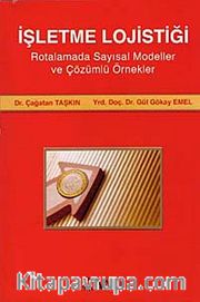 İşletme Lojistiği <br /> Rotalamada Sayısal Modeller ve Çözümlü Örnekler