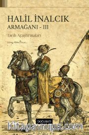 Halil İnalcık Armağanı - III <br /> Tarih Araştırmaları