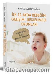 İlk 12 Ayda Bebeğin Gelişimi Beslenmesi Oyunları