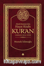Nüzul Sırasına Göre Hayat Kitabı Kur’an Gerekçeli Meal - Tefsir (Büyük Boy)