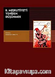 II. Meşrutiyeti Yeniden Düşünmek