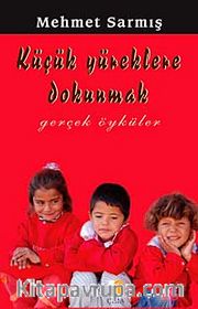 Küçük Yüreklere Dokunmak (Gerçek Öyküler)