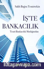 İş'te Bankacılık <br /> Ticari Bankacılık Mutfağından