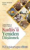 Tarihi Olaylar ve Belgeler Işığında Kudüs'ü Yeniden Düşünmek
