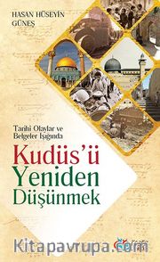 Tarihi Olaylar ve Belgeler Işığında Kudüs'ü Yeniden Düşünmek