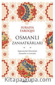 Osmanlı Zanaatkarları <br /> İmparatorluk Döneminde Zanaatlar Ve Loncalar