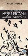 Bozkırın Tezenesi Neşet Ertaş’in Gönül Dünyası 