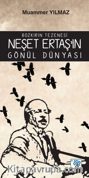 Bozkırın Tezenesi Neşet Ertaş’in Gönül Dünyası 
