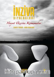 İnziva Diyalogları <br /> Hayat Üzerine Konuşmalar