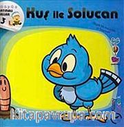 Kuş ile Solucan / Çıkartmalı Masallar 3