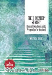 Fıkıh Mezhep Sünnet <br /> Hanefi Fıkıh Teorisinde Peygamber’in Otoritesi
