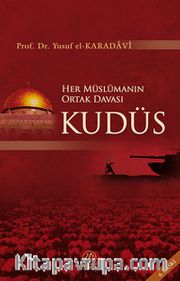 Kudüs <br /> Her Müslümanın Ortak Davası