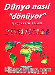 Dünya Nasıl Dönüyor / İlköğretim Atlası