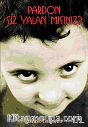 Pardon Siz Yalan mısınız ?
