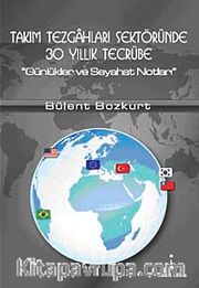 Takım Tezgahları Sektöründe 30 Yıllık Tecrübe <br /> Günlükler ve Seyahat Notları