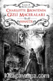 Manastır / Charlotte Bronte’nin Gizli Maceraları (Ciltli)